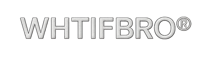 WHTIFBRO